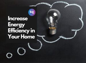 How to Increase Energy Efficiency in Your Home