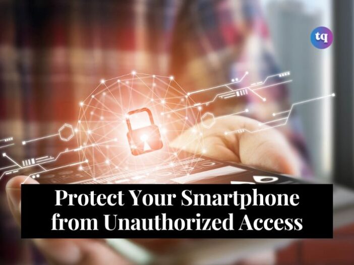Protect Your Smartphone from Unauthorized Access