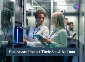 how businesses protect their sensitive data